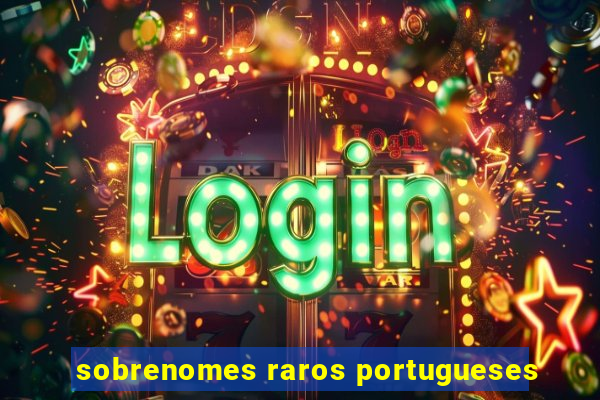 sobrenomes raros portugueses